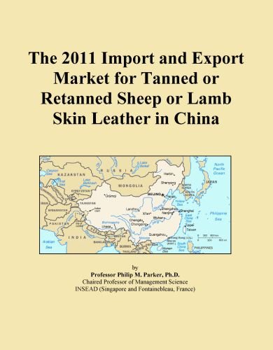 The 2011 Import and Export Market for Tanned or Retanned Sheep or Lamb Skin Leather in China