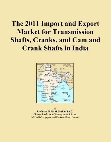 The 2011 Import and Export Market for Transmission Shafts, Cranks, and Cam and Crank Shafts in India