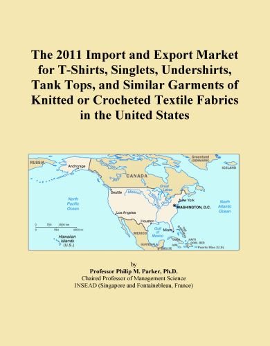 The 2011 Import and Export Market for T-Shirts, Singlets, Undershirts, Tank Tops, and Similar Garments of Knitted or Crocheted Textile Fabrics in the United States