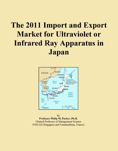 The 2011 Import and Export Market for Ultraviolet or Infrared Ray Apparatus in Japan