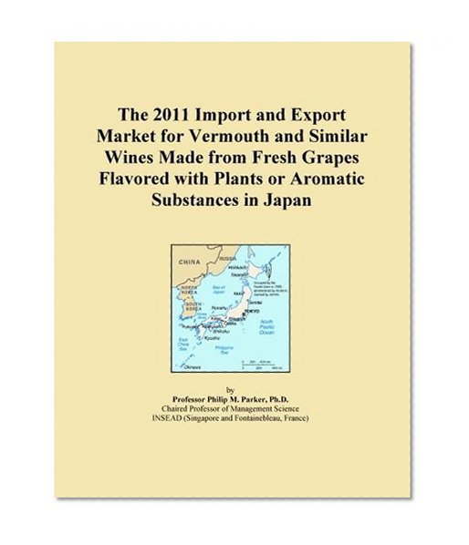 The 2011 Import and Export Market for Vermouth and Similar Wines Made from Fresh Grapes Flavored with Plants or Aromatic Substances in Japan