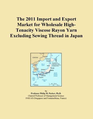 The 2011 Import and Export Market for Wholesale High-Tenacity Viscose Rayon Yarn Excluding Sewing Thread in Japan