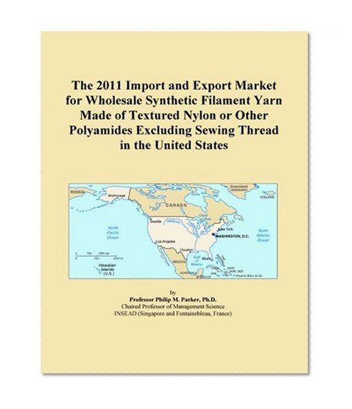 The 2011 Import and Export Market for Wholesale Synthetic Filament Yarn Made of Textured Nylon or Other Polyamides Excluding Sewing Thread in the United States