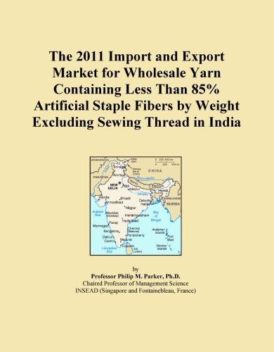 The 2011 Import and Export Market for Wholesale Yarn Containing Less Than 85% Artificial Staple Fibers by Weight Excluding Sewing Thread in India