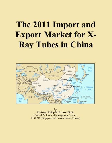 The 2011 Import and Export Market for X-Ray Tubes in China