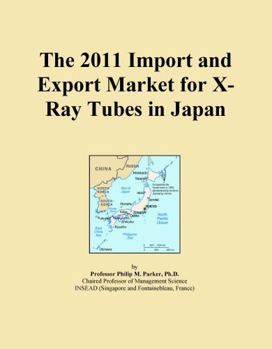 The 2011 Import and Export Market for X-Ray Tubes in Japan