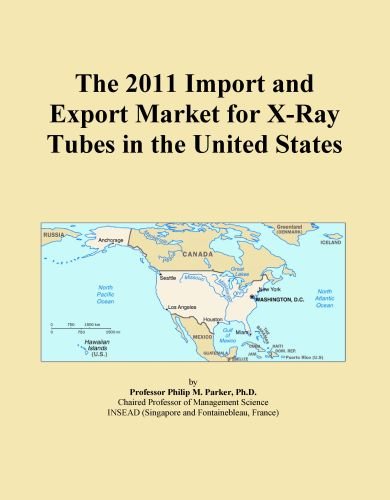 The 2011 Import and Export Market for X-Ray Tubes in the United States