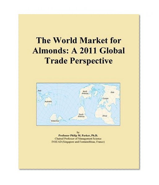 The World Market for Almonds: A 2011 Global Trade Perspective