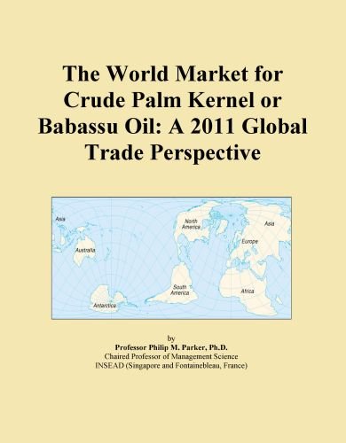 The World Market for Crude Palm Kernel or Babassu Oil: A 2011 Global Trade Perspective