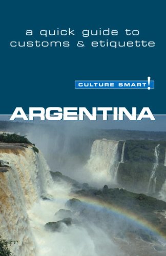 Argentina - Culture Smart!: The Essential Guide to Customs & Culture