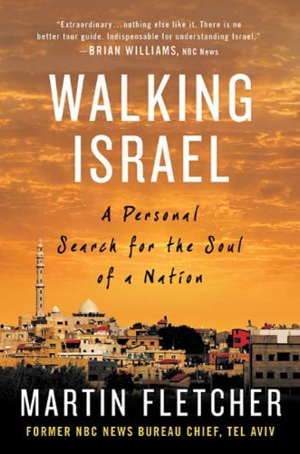 Walking Israel: A Personal Search for the Soul of a Nation