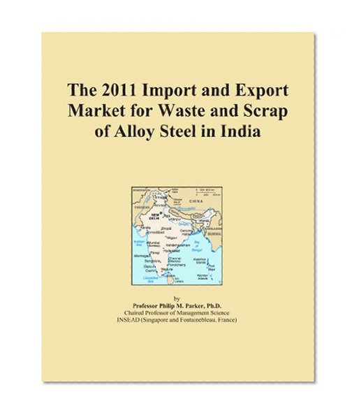 The 2011 Import and Export Market for Waste and Scrap of Alloy Steel in India