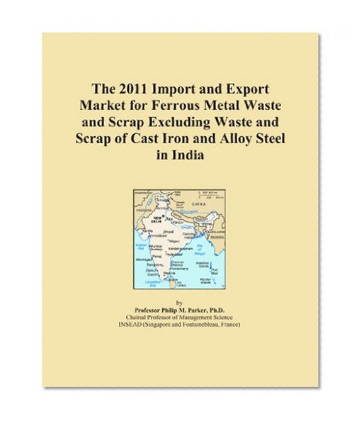 The 2011 Import and Export Market for Ferrous Metal Waste and Scrap Excluding Waste and Scrap of Cast Iron and Alloy Steel in India