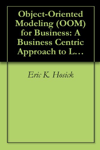 Object-Oriented Modeling (OOM) for Business: A Business Centric Approach to Learning OOM