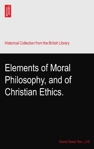 Elements of Moral Philosophy, and of Christian Ethics.