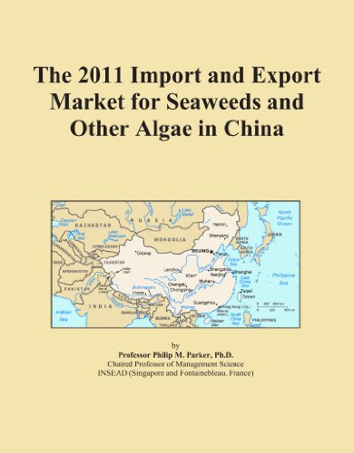 The 2011 Import and Export Market for Seaweeds and Other Algae in China