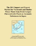The 2011 Import and Export Market for Vermouth and Similar Wines Made from Fresh Grapes Flavored with Plants or Aromatic Substances in Japan