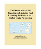 The World Market for Gasoline and Aviation Fuel Excluding Jet Fuel: A 2011 Global Trade Perspective