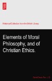 Elements of Moral Philosophy, and of Christian Ethics.