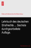 Lehrbuch des deutschen Strafrechts ... Sechste durchgearbeitete Auflage.