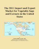 The 2011 Import and Export Market for Vegetable Saps and Extracts in the United States