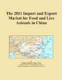 The 2011 Import and Export Market for Food and Live Animals in China