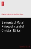 Elements of Moral Philosophy, and of Christian Ethics.