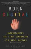 Born Digital: Understanding the First Generation of Digital Natives