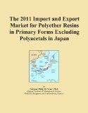 The 2011 Import and Export Market for Polyether Resins in Primary Forms Excluding Polyacetals in Japan