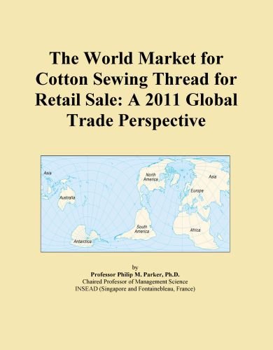 The World Market for Cotton Sewing Thread for Retail Sale: A 2011 Global Trade Perspective