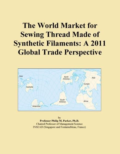 The World Market for Sewing Thread Made of Synthetic Filaments: A 2011 Global Trade Perspective
