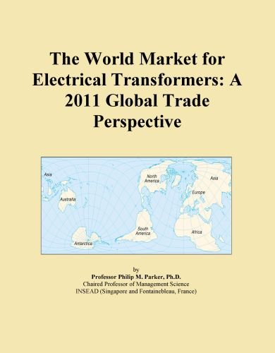 The World Market for Electrical Transformers: A 2011 Global Trade Perspective
