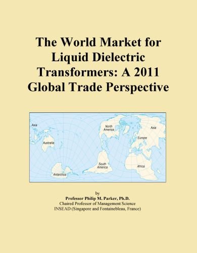 The World Market for Liquid Dielectric Transformers: A 2011 Global Trade Perspective