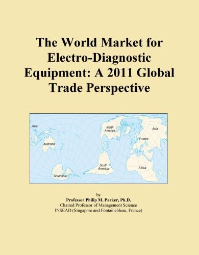 The World Market for Electro-Diagnostic Equipment: A 2011 Global Trade Perspective