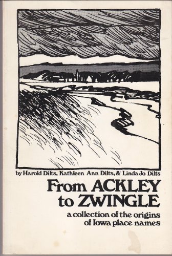 From Ackley to Zwingle: A Collection of the Origins of Iowa Place Names