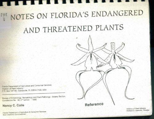 NOTES ON FLORIDA'S ENDANGERED AND THREATENED PLANTS. DEPART OF AGRICULTURE & CONSUMER SERVICES SPIRAL. NO. 38 2ND EDITION 1998 (BUREAU OF ENTOMOLOGY, NEMATOLOGY AND PLANT PATHOLOGY-BOTONY SECTION)