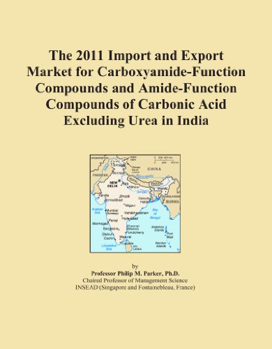The 2011 Import and Export Market for Carboxyamide-Function Compounds and Amide-Function Compounds of Carbonic Acid Excluding Urea in India