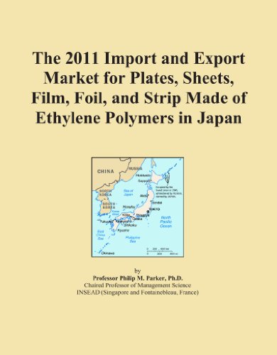 The 2011 Import and Export Market for Plates, Sheets, Film, Foil, and Strip Made of Ethylene Polymers in Japan