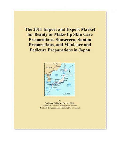 The 2011 Import and Export Market for Beauty or Make-Up Skin Care Preparations, Sunscreen, Suntan Preparations, and Manicure and Pedicure Preparations in Japan