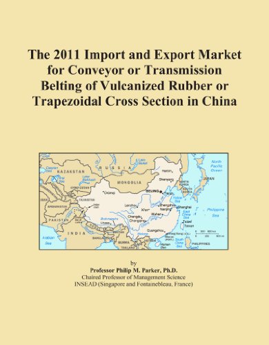 The 2011 Import and Export Market for Conveyor or Transmission Belting of Vulcanized Rubber or Trapezoidal Cross Section in China