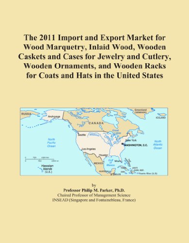 The 2011 Import and Export Market for Wood Marquetry, Inlaid Wood, Wooden Caskets and Cases for Jewelry and Cutlery, Wooden Ornaments, and Wooden Racks for Coats and Hats in the United States