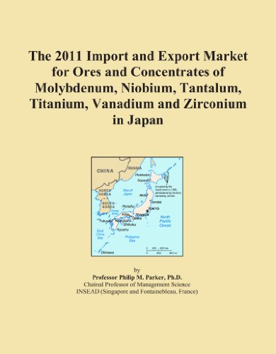 The 2011 Import and Export Market for Ores and Concentrates of Molybdenum, Niobium, Tantalum, Titanium, Vanadium and Zirconium in Japan