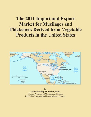 The 2011 Import and Export Market for Mucilages and Thickeners Derived from Vegetable Products in the United States