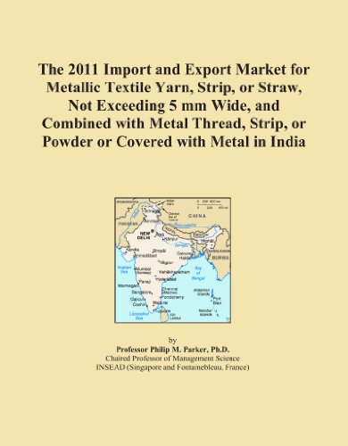 The 2011 Import and Export Market for Metallic Textile Yarn, Strip, or Straw, Not Exceeding 5 mm Wide, and Combined with Metal Thread, Strip, or Powder or Covered with Metal in India