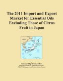 The 2011 Import and Export Market for Essential Oils Excluding Those of Citrus Fruit in Japan