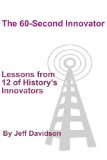 Lessons from 12 of Historys Innovators (The 60-Second Innovator)