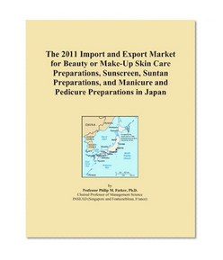 The 2011 Import and Export Market for Beauty or Make-Up Skin Care Preparations, Sunscreen, Suntan Preparations, and Manicure and Pedicure Preparations in Japan