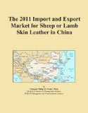 The 2011 Import and Export Market for Sheep or Lamb Skin Leather in China