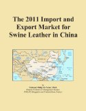 The 2011 Import and Export Market for Swine Leather in China