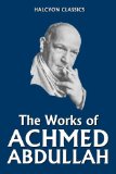 The Works of Achmed Abdullah: 22 Collected Stories (Halcyon Classics)